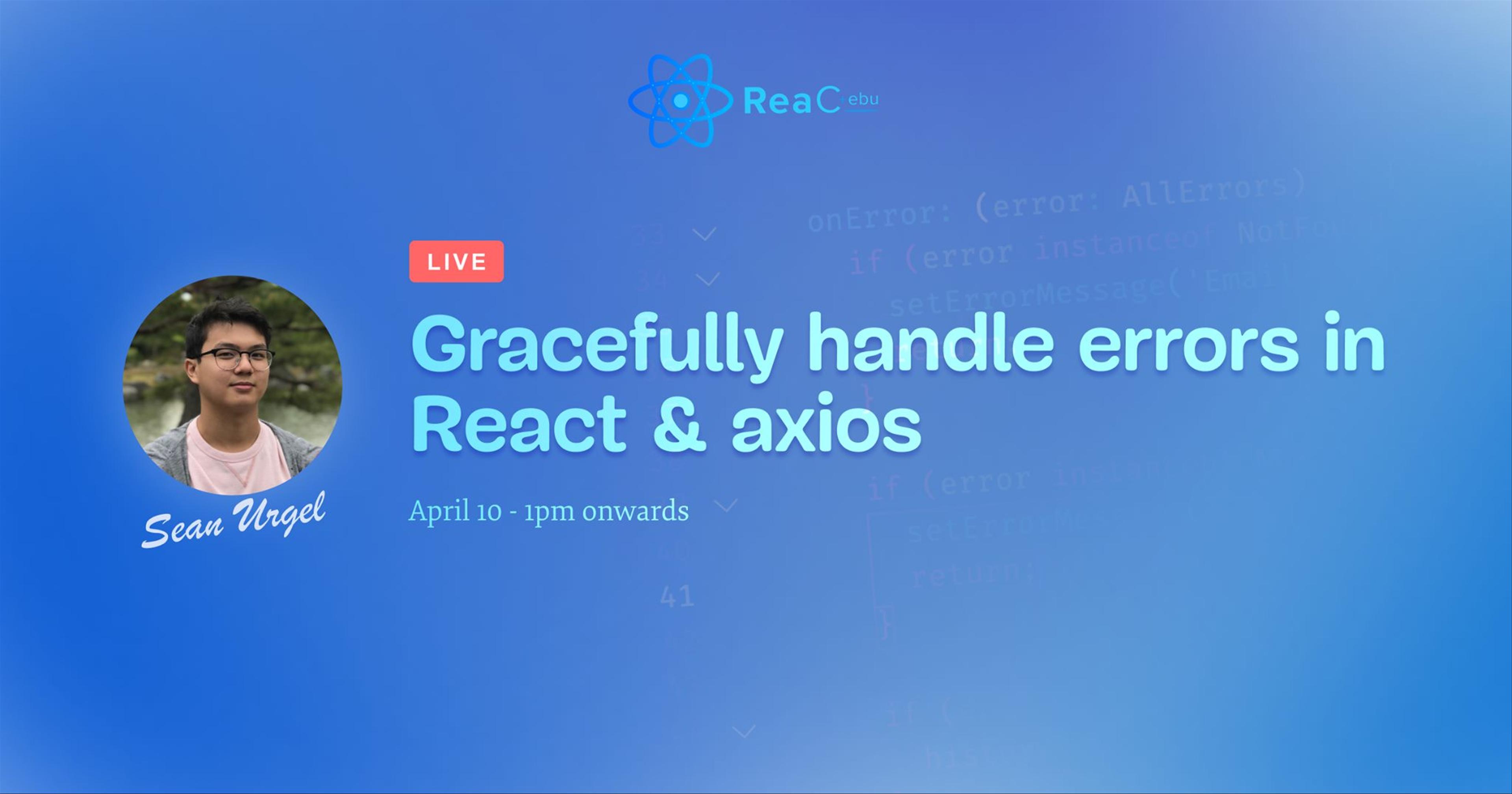 Gracefully handle errors in React & axios